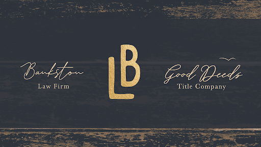 bank Bankston Law Firm & Good Deeds Title Co.